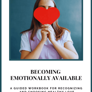 Becoming Emotionally Available: A Workbook for Healthy Love